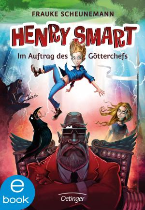 Cover of the book Henry Smart. Im Auftrag des Götterchefs by Tanya Stewner