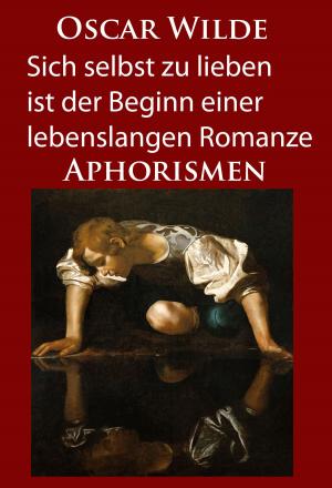Cover of the book Sich selbst zu lieben ist der Beginn einer lebenslangen Romanze by H. Footner