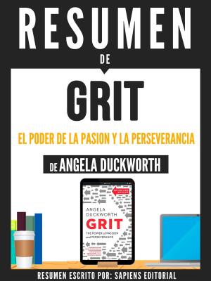 Cover of the book Resumen De "Grit: El Poder De La Pasion Y La Perseverancia - De Angela Duckworth" by Shari Strong