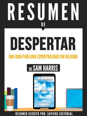 Book cover of Resumen De "Despertar: Una Guia Para Una Espiritualidad Sin Religion - De Sam Harris"