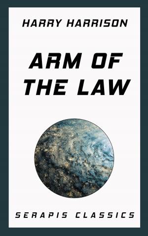 Cover of the book Arm of the Law by E. Philllips Oppenheim, Frank Packard, Edith Lavell, Anna Katharine Green, Arthur Rees, Wadsworth Camp, Meredith Nicholson