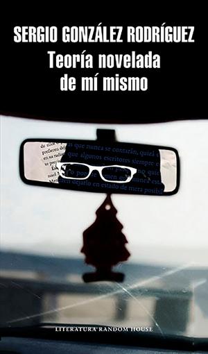 Cover of the book Teoría novelada de mí mismo by Martín Moreno