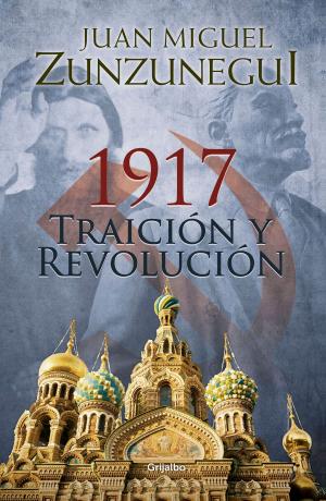Cover of the book 1917. Traición y revolución by Juan Miguel Zunzunegui