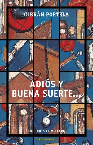 Cover of the book Adiós y buena suerte... by David Olguín