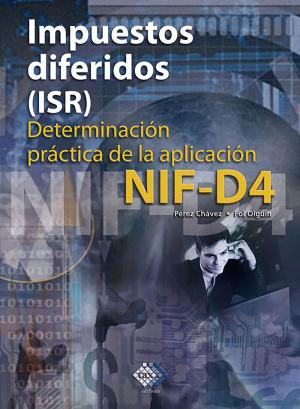 Cover of Impuestos diferidos (ISR). Determinación práctica de la aplicación NIF - D4 2017