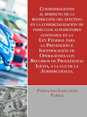 Cover of the book Consideraciones al respecto de la restricción del efectivo en la comercialización de vehículos automotores, by A. F. D'Avilar