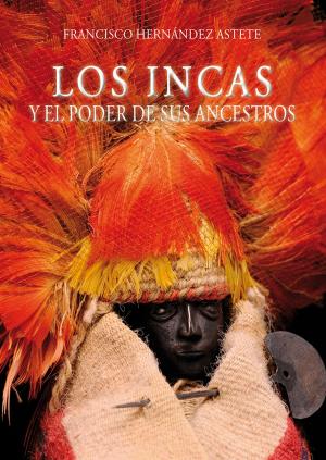 Cover of the book Los incas y el poder de sus ancestros by Iván Rivera