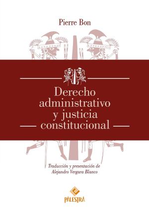 Cover of the book Derecho administrativo y justicia constitucional by Antonin Scalia