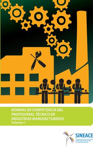 Cover of Normas de competencia del profesional técnico en industrias manufactureras (Volumen 1)
