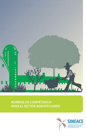 Cover of the book Normas de competencia para el sector agropecuario by Sistema Nacional de Evaluación, Acreditación y Certificación de la Calidad Educativa