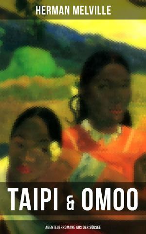 Cover of the book Taipi & Omoo: Abenteuerromane aus der Südsee by Arnold Bennet