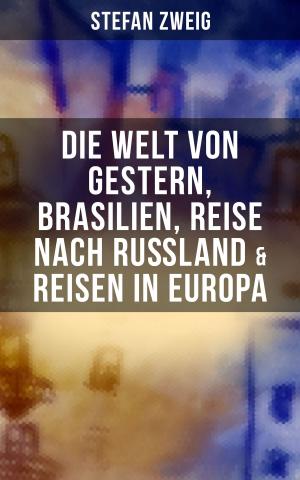 Book cover of Stefan Zweig: Die Welt von Gestern, Brasilien, Reise nach Rußland & Reisen in Europa