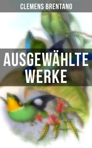 Cover of the book Ausgewählte Werke von Clemens Brentano by Theodor Storm