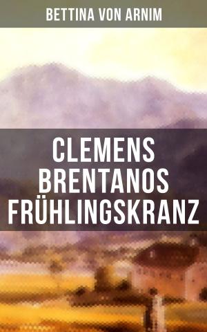 Cover of the book Clemens Brentanos Frühlingskranz by Percy Bysshe Shelley
