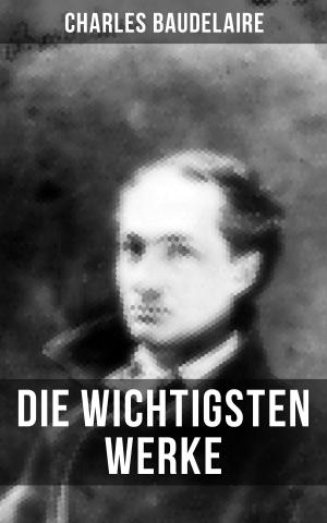 Cover of the book Die wichtigsten Werke von Charles Baudelaire by Wilhelm Busch