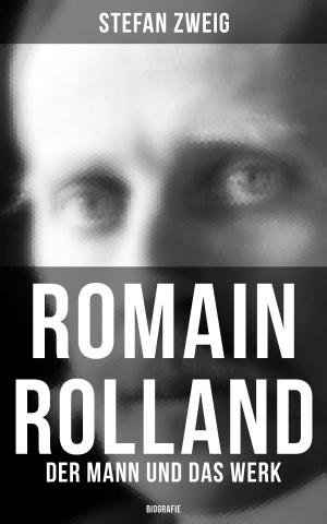 Cover of the book Romain Rolland: Der Mann und das Werk (Biografie) by Sophokles
