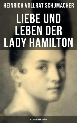 bigCover of the book Liebe und Leben der Lady Hamilton (Historischer Roman) by 