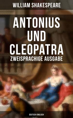 Cover of the book Antonius und Cleopatra (Zweisprachige Ausgabe: Deutsch-Englisch) by Richard Voß