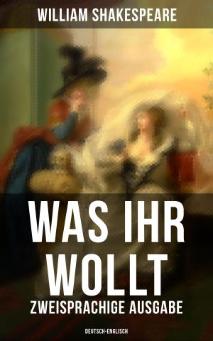 Cover of the book Was ihr wollt (Zweisprachige Ausgabe: Deutsch-Englisch) by Frank Wedekind