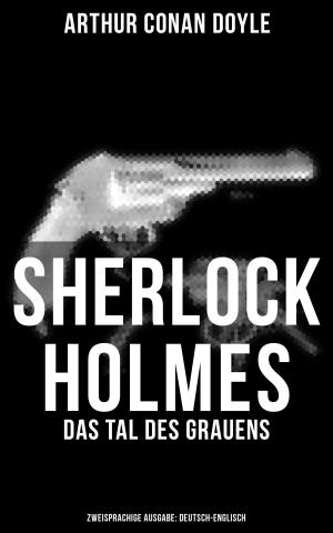 Cover of the book Sherlock Holmes: Das Tal des Grauens (Zweisprachige Ausgabe: Deutsch-Englisch) by Heideröslein (Historischer Krimi)