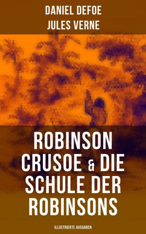 Cover of the book Robinson Crusoe & Die Schule der Robinsons (Illustrierte Ausgaben) by Edith Nesbit