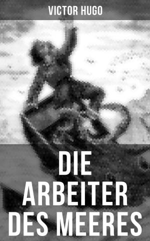 Cover of the book Die Arbeiter des Meeres by Woodrow Wilson