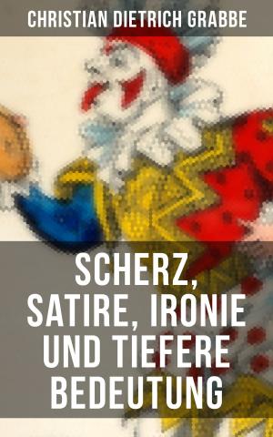 Cover of the book Scherz, Satire, Ironie und tiefere Bedeutung by Louisa May Alcott, Mark Twain, O. Henry, Beatrix Potter, Charles Dickens, Emily Dickinson, Walter Scott, Hans Christian Andersen, Selma Lagerlöf, Fyodor Dostoevsky, Anthony Trollope, Brothers Grimm, L. Frank Baum, George MacDonald, Leo Tolstoy, Henry van Dyke, E. T. A. Hoffmann, Harriet Beecher Stowe, Clement Moore, Edward Berens, William Dean Howells, Henry Wadsworth Longfellow, William Wordsworth, Alfred Lord Tennyson, William Butler Yeats