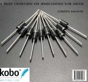 Cover of the book A Brief Overview on SemiConductor Diode by Christo Ananth, Boselin Prabhu.S.R., Jithin Kumar.M.V., Mahil.J.
