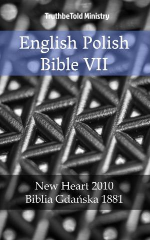 Cover of the book English Polish Bible VII by TruthBeTold Ministry, Joern Andre Halseth, Samuel Henry Hooke, Louis Segond
