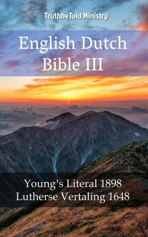Cover of the book English Dutch Bible III by TruthBeTold Ministry, Joern Andre Halseth, King James, João Ferreira