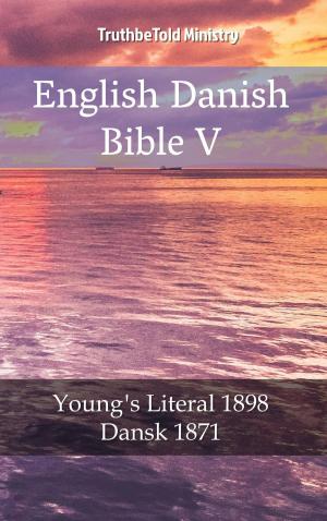 Cover of the book English Danish Bible V by TruthBeTold Ministry, Joern Andre Halseth, Martin Luther, Unity Of The Brethren, Jan Blahoslav, Louis Segond