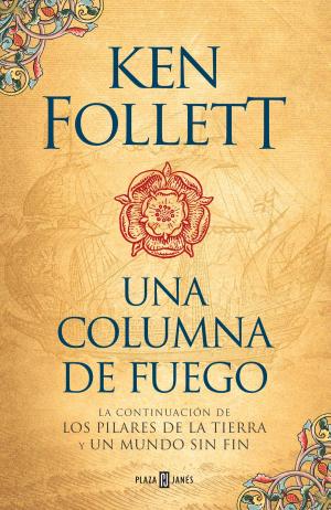 Cover of the book Una columna de fuego (Saga Los pilares de la Tierra 3) by Nieves Hidalgo