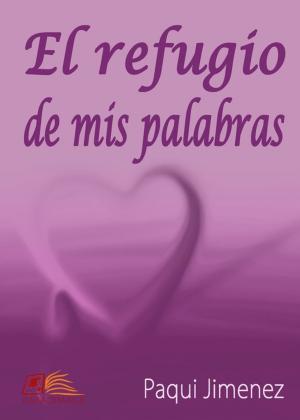 Cover of the book El Refugio de mis Palabras by Javier Alonso Perez, Constantino Martinez Aniceto