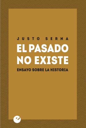 Cover of the book El pasado no existe by Fernando García de Cortázar