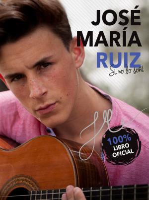 Book cover of José María Ruiz. Si no lo soñé