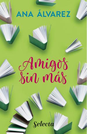 Cover of the book Amigos, sin más (Serie Amigos 4) by Elsa Punset