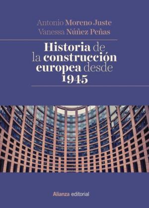 Cover of the book Historia de la construcción europea desde 1945 by Ramón del Valle-Inclán, Javier Serrano Alonso