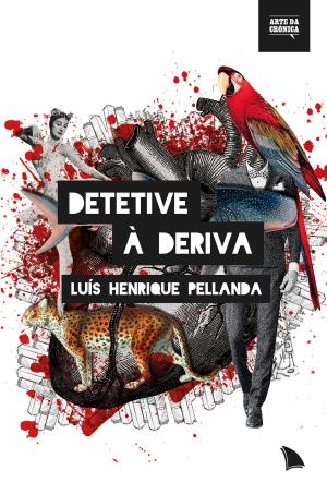 Cover of the book Detetive à deriva by Luís Henrique Pellanda