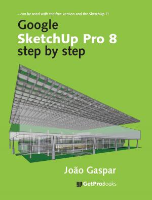 Cover of the book Google SketchUp Pro 8 step by step by João Gaspar, Natália Turri Lorenzo