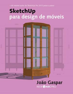 Cover of the book SketchUp para design de móveis by João Gaspar