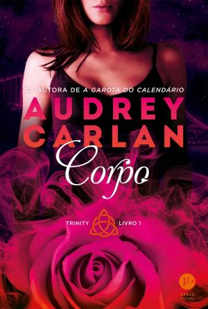 Cover of the book Corpo - Trinity - Livro 1 by Audrey Carlan