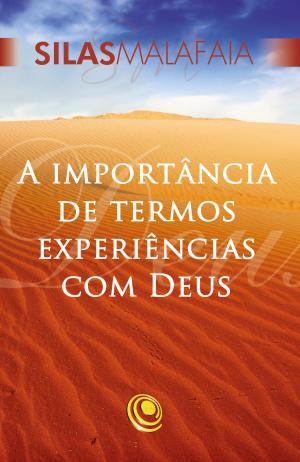 Cover of the book A importância de termos experiências com Deus by Silas Malafaia