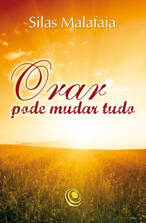 Cover of the book Orar pode mudar tudo by Silas Malafaia