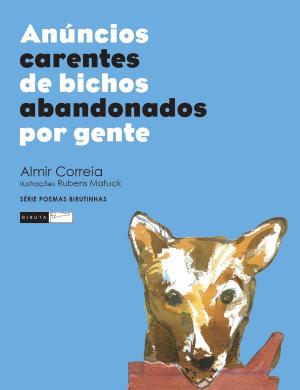 Cover of the book Anúncios carentes de bichos abandonados por gente by Ricardo Viveiros, Rubens Matuck (ilustrador)