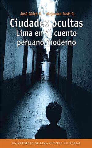 Cover of the book Ciudades ocultas by Pedro Arroyo Gordillo, Ruth Vásquez Rivas Plata, Fondo editorial Universidad de Lima