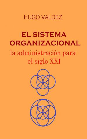 Cover of the book El sistema organizacional by David Gómez