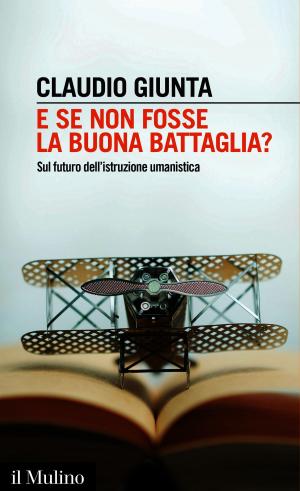 Cover of the book E se non fosse la buona battaglia? by Hermanas Simili