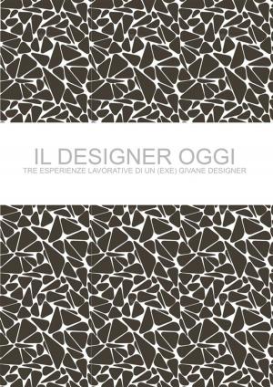 Cover of the book Il Designer Oggi by 漂亮家居編輯部