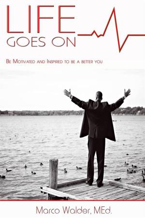 Book cover of Life Goes On: Be Motivated and Inspired to Be a Better You