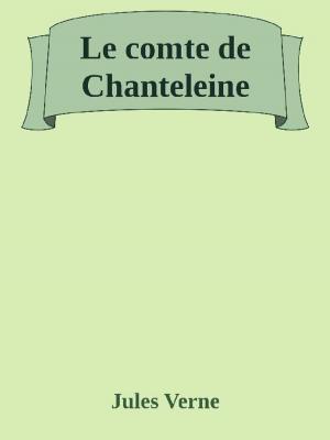 Cover of the book Le comte de Chanteleine by Jules Verne
